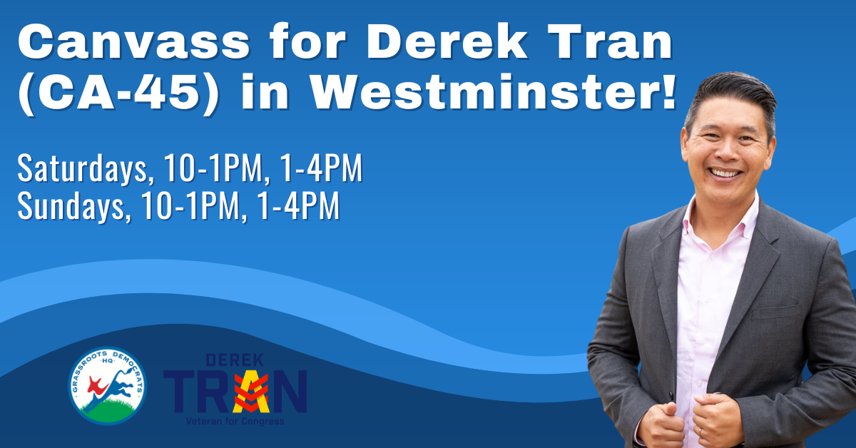 Canvass for Derek Tran (CA-45) in Westminster! · Mobilize